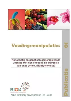 BIOK - Publicatie 01: effect van GMO en kunstmatige voeding op onze genen - Nutrigenomics (BIOK)
